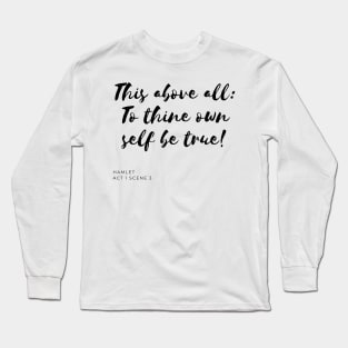 To Thine Own Self Be True Long Sleeve T-Shirt